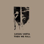 luxus varta then we fall